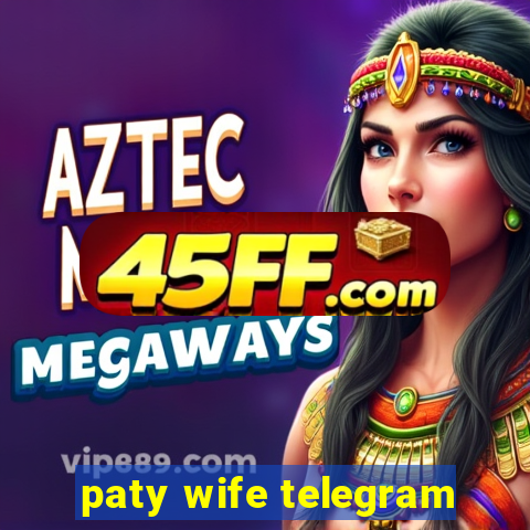 paty wife telegram